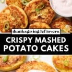 Crispy mashed potato cakes made from Thanksgiving leftovers, pan-fried to golden perfection and topped with sliced scallions and cranberry crème fraîche dip. A savory, cheesy side dish perfect for using up leftover mashed potatoes.